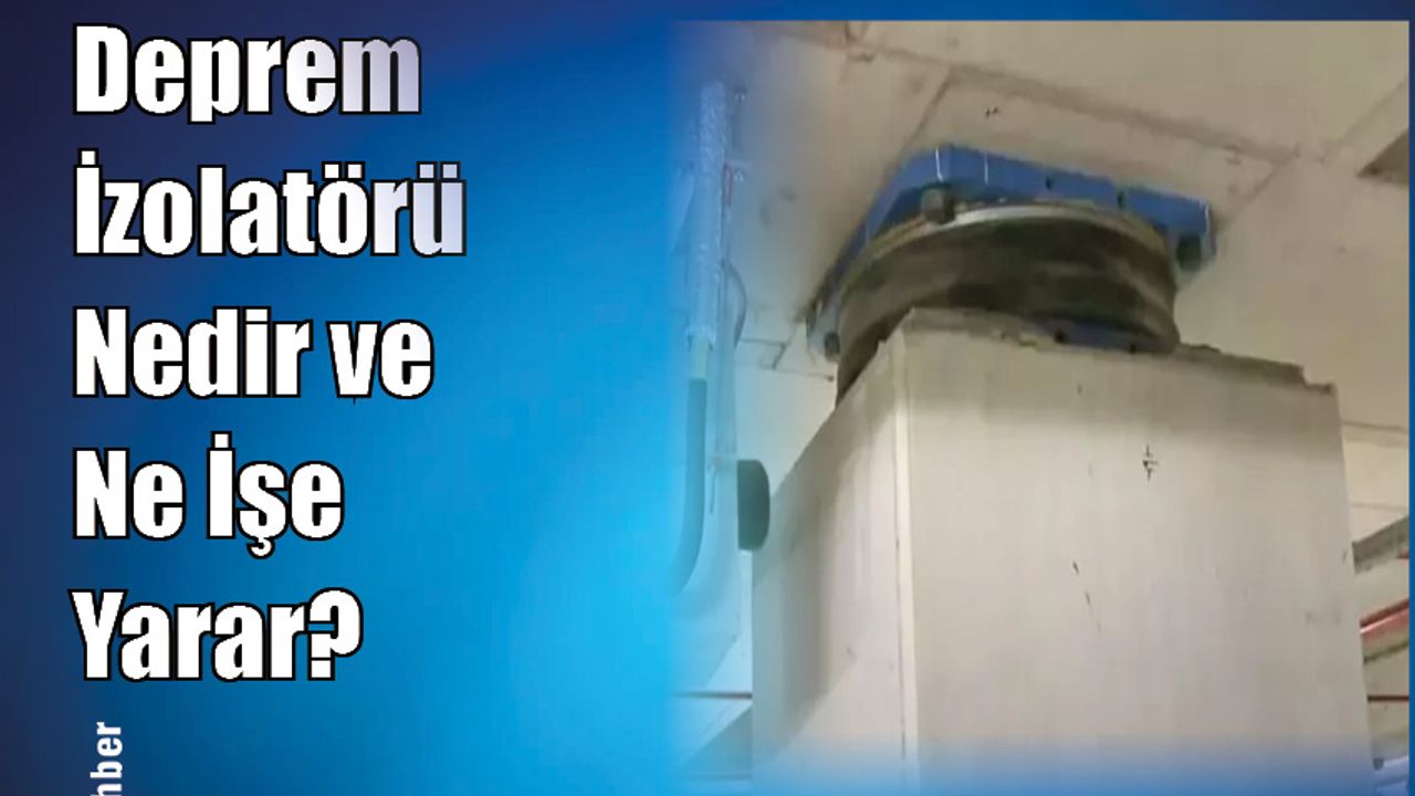 Deprem İzolatörü Nedir ve Ne İşe Yarar?